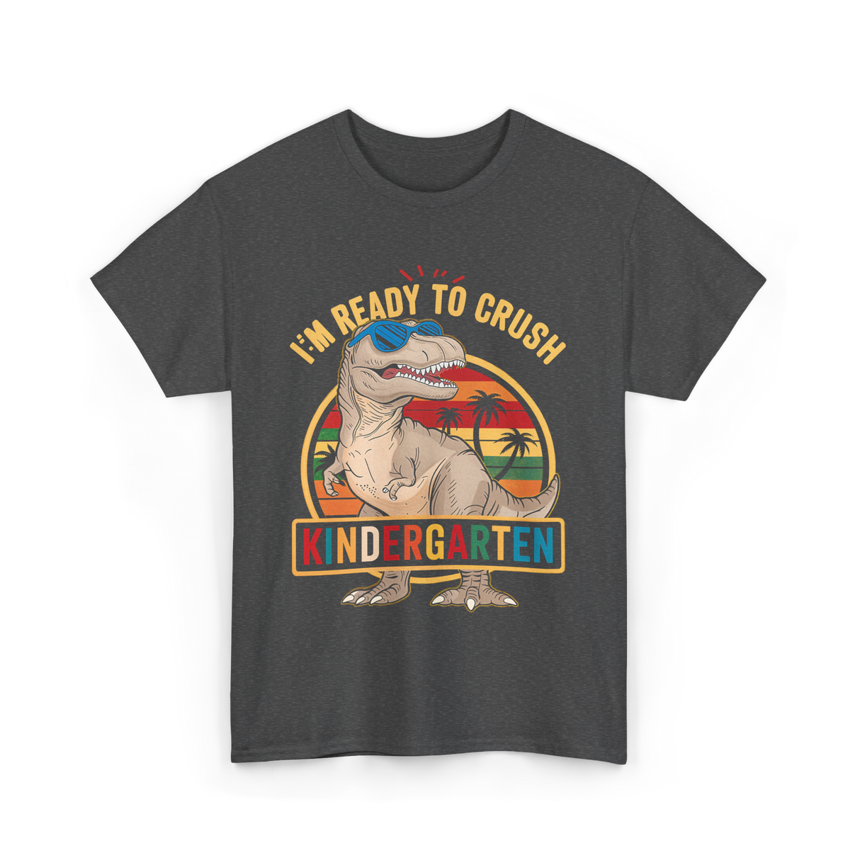 Im Ready To Crush Kindergarten Dinosaur T-Shirt - Dark Heather