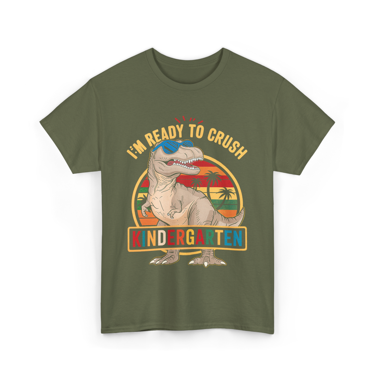 Im Ready To Crush Kindergarten Dinosaur T-Shirt - Military Green