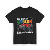 I'm Ready to Crush Kindergarten Monster Truck T-Shirt - Black