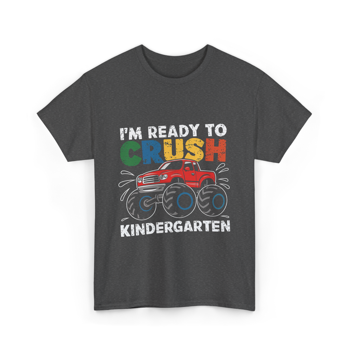 I'm Ready to Crush Kindergarten Monster Truck T-Shirt - Dark Heather