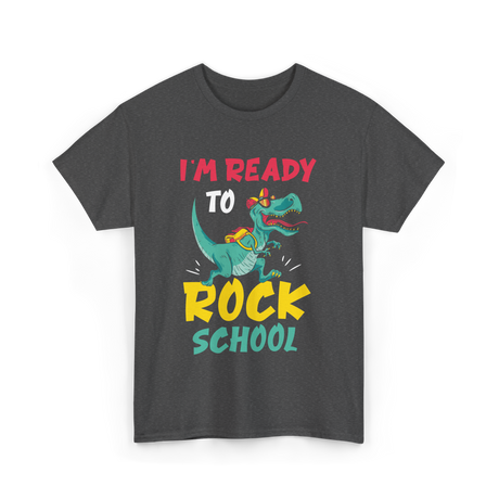 I'm Ready To Rock School T-Shirt - Dark Heather