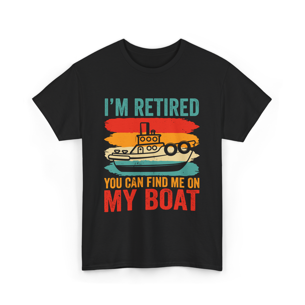 I'm Retired My Boat Boating T-Shirt - Black