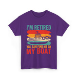 I'm Retired My Boat Boating T-Shirt - Purple