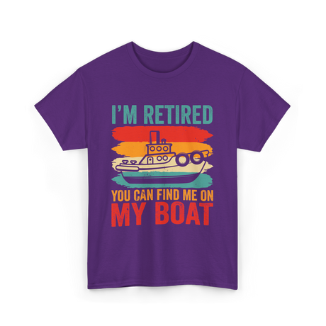 I'm Retired My Boat Boating T-Shirt - Purple