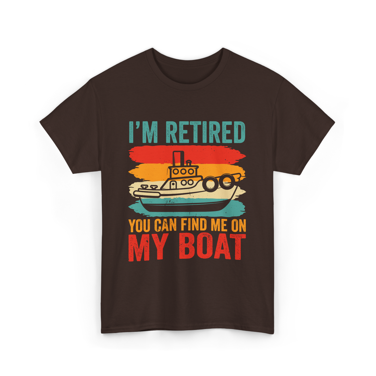 I'm Retired My Boat Boating T-Shirt - Dark Chocolate