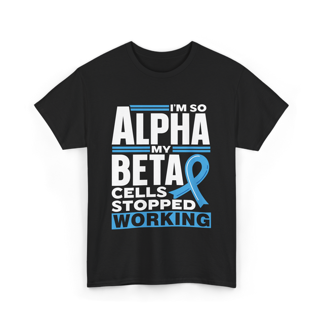 I'm So Alpha Type Diabetes T-Shirt - Black