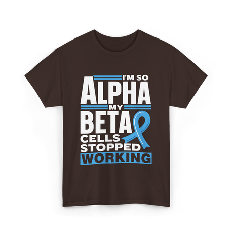 I'm So Alpha Type Diabetes T-Shirt - Dark Chocolate