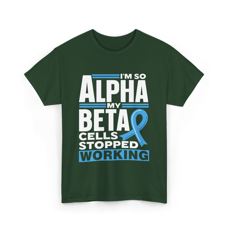 I'm So Alpha Type Diabetes T-Shirt - Forest Green