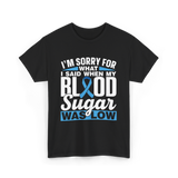 I'm Sorry For What Blood Sugar T-Shirt - Black