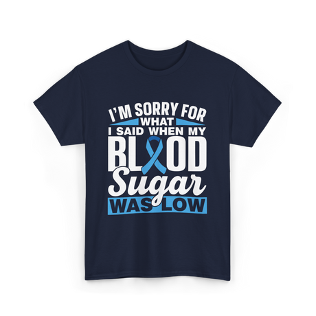 I'm Sorry For What Blood Sugar T-Shirt - Navy