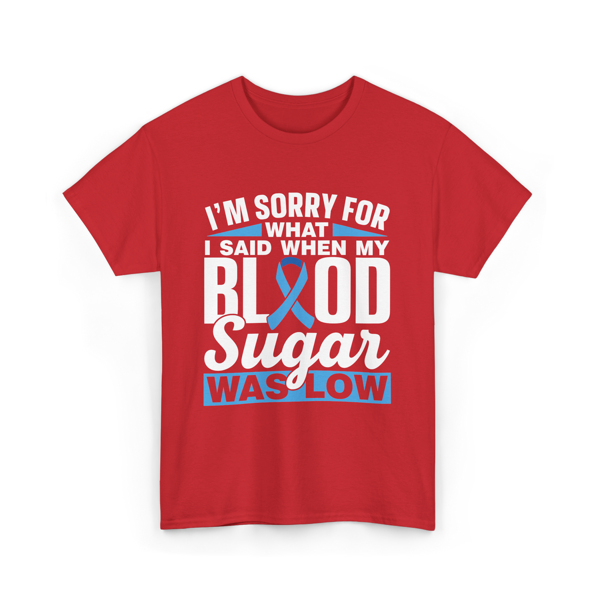 I'm Sorry For What Blood Sugar T-Shirt - Red