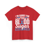 I'm Sorry For What Blood Sugar T-Shirt - Red