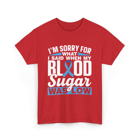 I'm Sorry For What Blood Sugar T-Shirt - Red