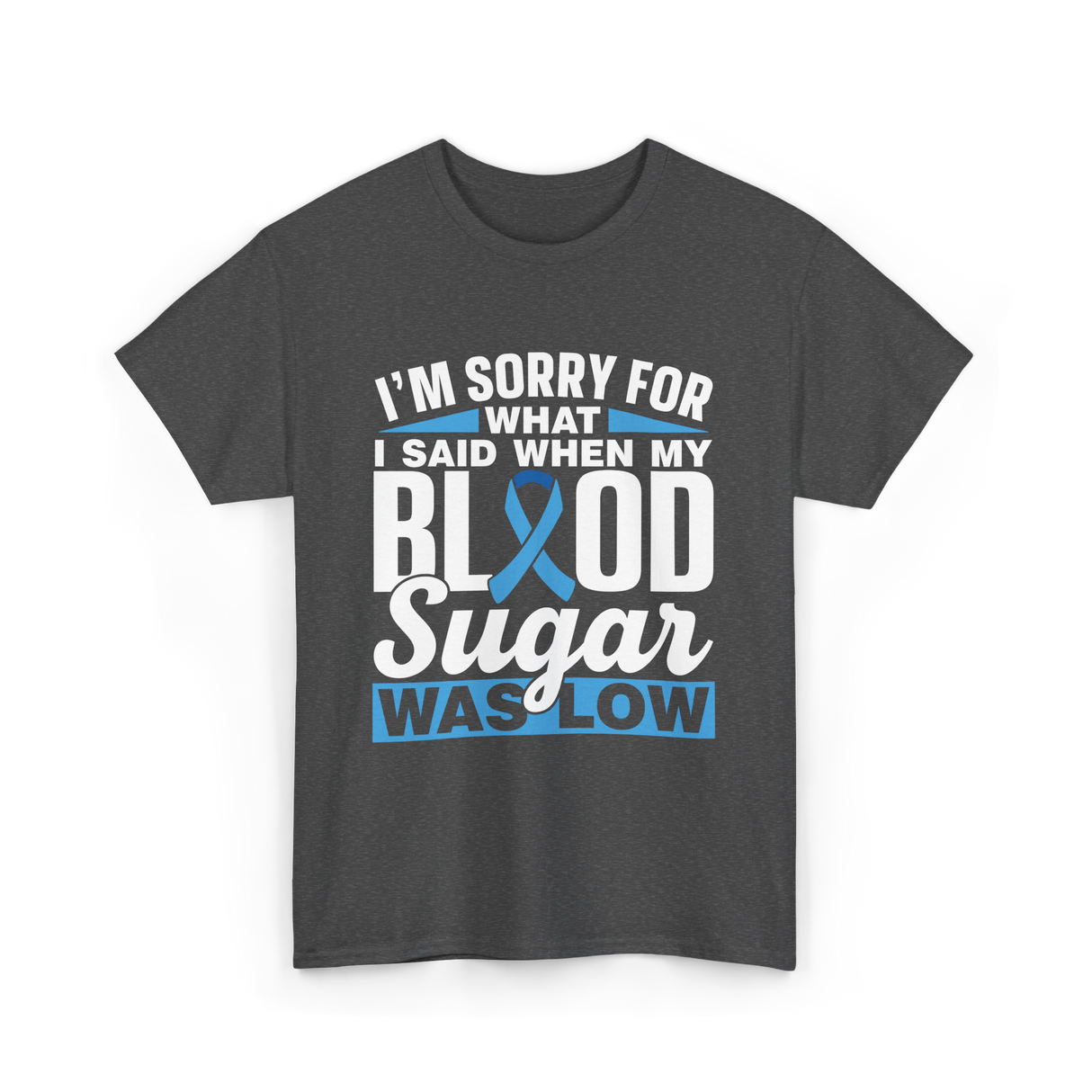 I'm Sorry For What Blood Sugar T-Shirt - Dark Heather