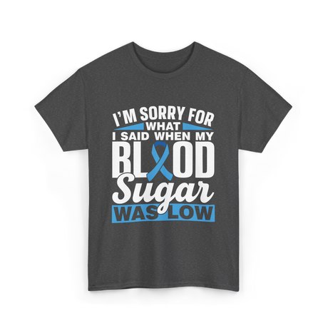 I'm Sorry For What Blood Sugar T-Shirt - Dark Heather