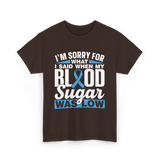 I'm Sorry For What Blood Sugar T-Shirt - Dark Chocolate