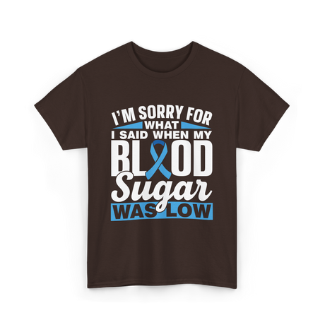 I'm Sorry For What Blood Sugar T-Shirt - Dark Chocolate