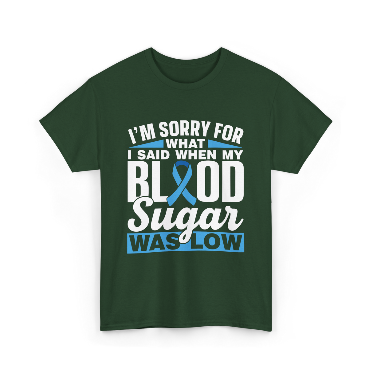 I'm Sorry For What Blood Sugar T-Shirt - Forest Green