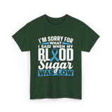 I'm Sorry For What Blood Sugar T-Shirt - Forest Green