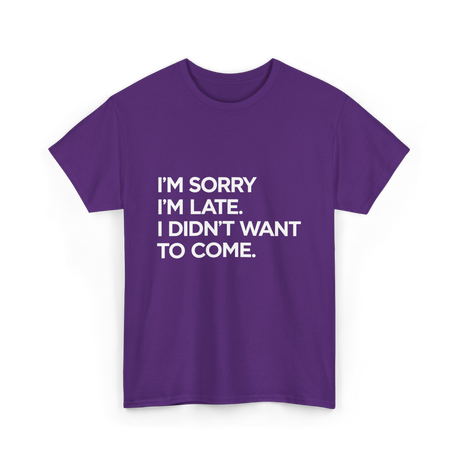 I'm Sorry I'm Late Apology Humor T-Shirt - Purple