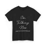 I'm Talking Now Debate Politics T-Shirt - Black