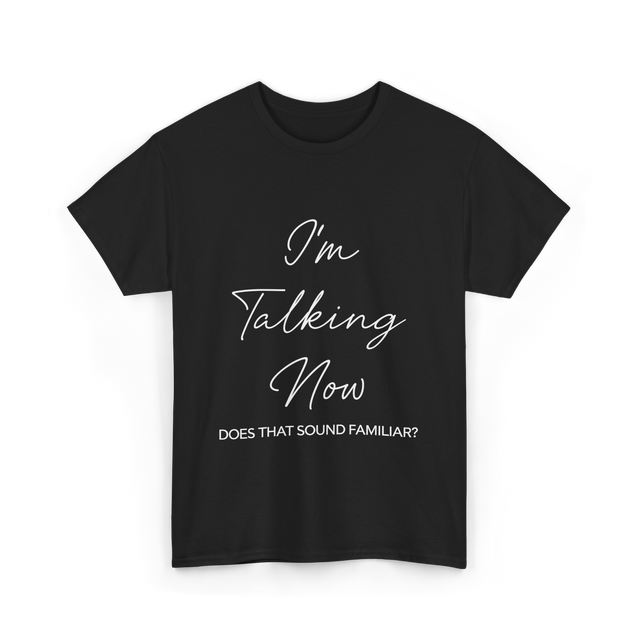 I'm Talking Now Debate Politics T-Shirt - Black