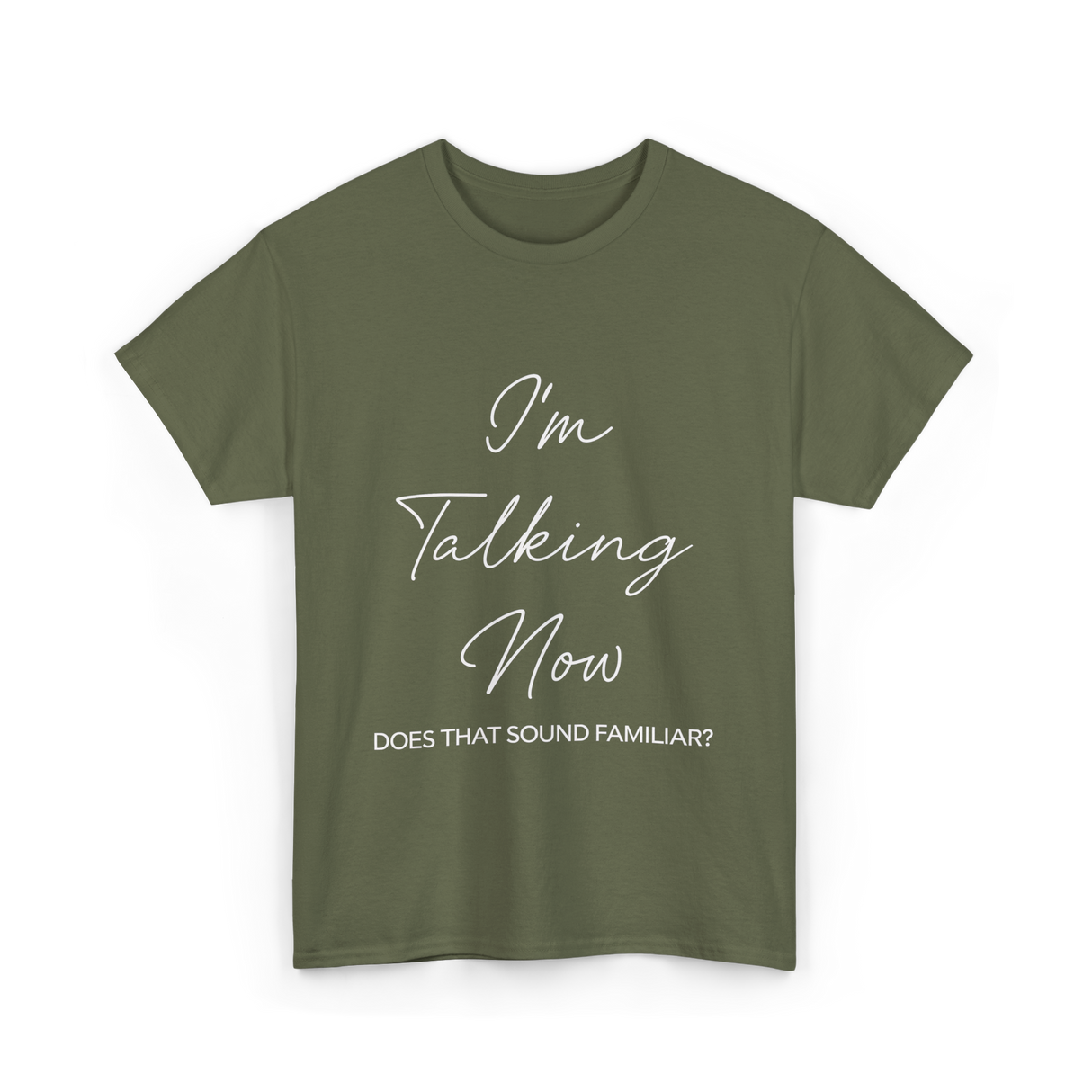 I'm Talking Now Debate Politics T-Shirt - Military Green