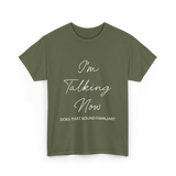 I'm Talking Now Debate Politics T-Shirt - Military Green