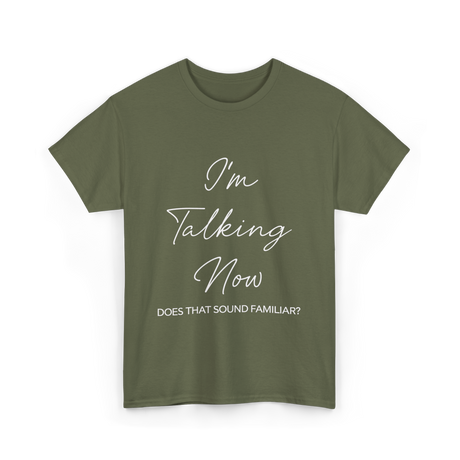 I'm Talking Now Debate Politics T-Shirt - Military Green