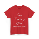 I'm Talking Now Debate Politics T-Shirt - Red