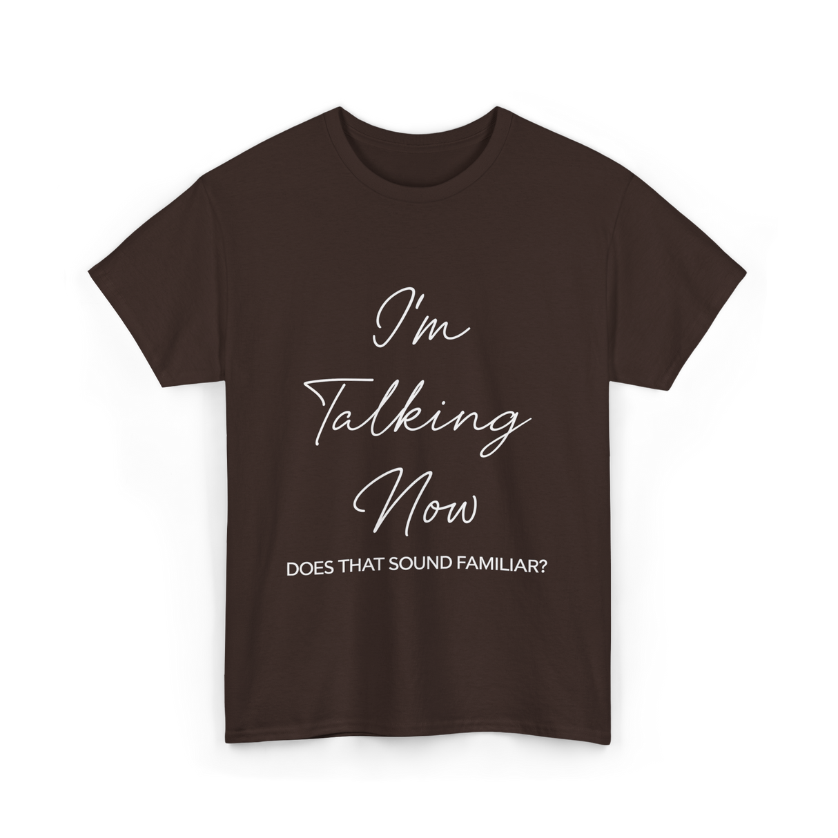 I'm Talking Now Debate Politics T-Shirt - Dark Chocolate