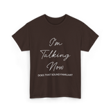 I'm Talking Now Debate Politics T-Shirt - Dark Chocolate