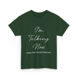 I'm Talking Now Debate Politics T-Shirt - Forest Green