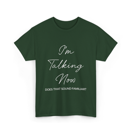 I'm Talking Now Debate Politics T-Shirt - Forest Green