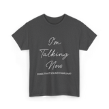 I'm Talking Now Debate Politics T-Shirt - Dark Heather