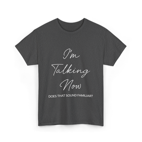 I'm Talking Now Debate Politics T-Shirt - Dark Heather