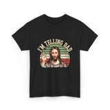 I'm Telling Dad Jesus Christian T-Shirt - Black