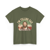 I'm Telling Dad Jesus Christian T-Shirt - Military Green