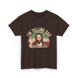 I'm Telling Dad Jesus Christian T-Shirt - Dark Chocolate