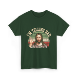 I'm Telling Dad Jesus Christian T-Shirt - Forest Green