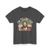 I'm Telling Dad Jesus Christian T-Shirt - Dark Heather