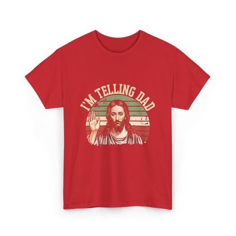 I'm Telling Dad Jesus Christian T-Shirt - Red