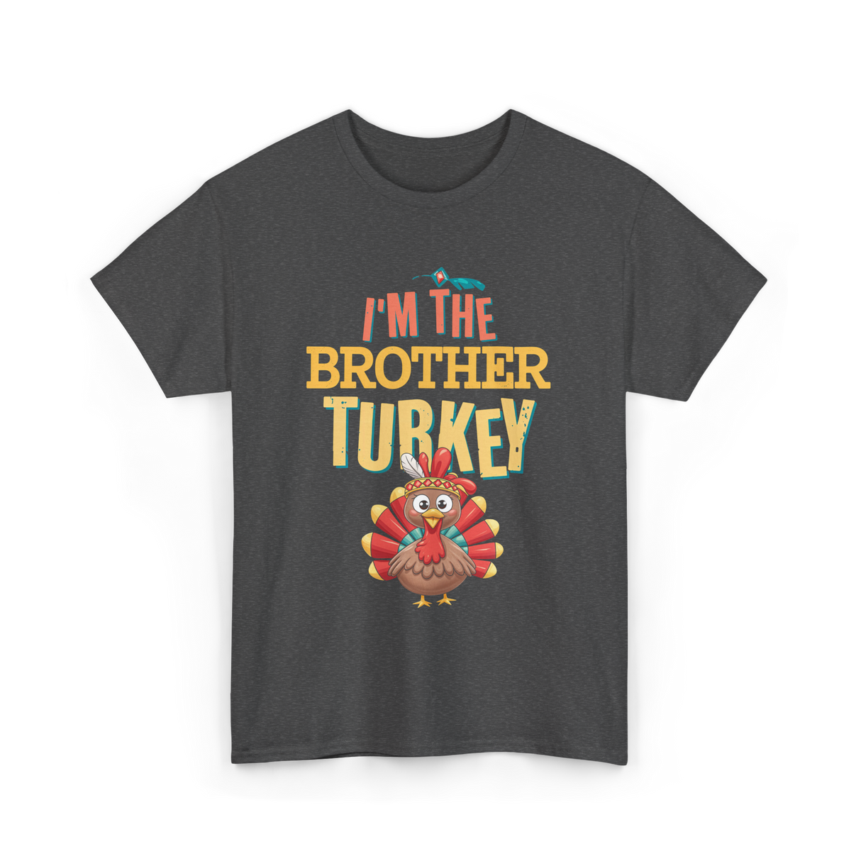 Im The Brother Turkey Thanksgiving T-Shirt - Dark Heather