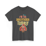 Im The Brother Turkey Thanksgiving T-Shirt - Dark Heather