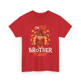 I'm the Brother Turkey Thanksgiving T-Shirt - Red