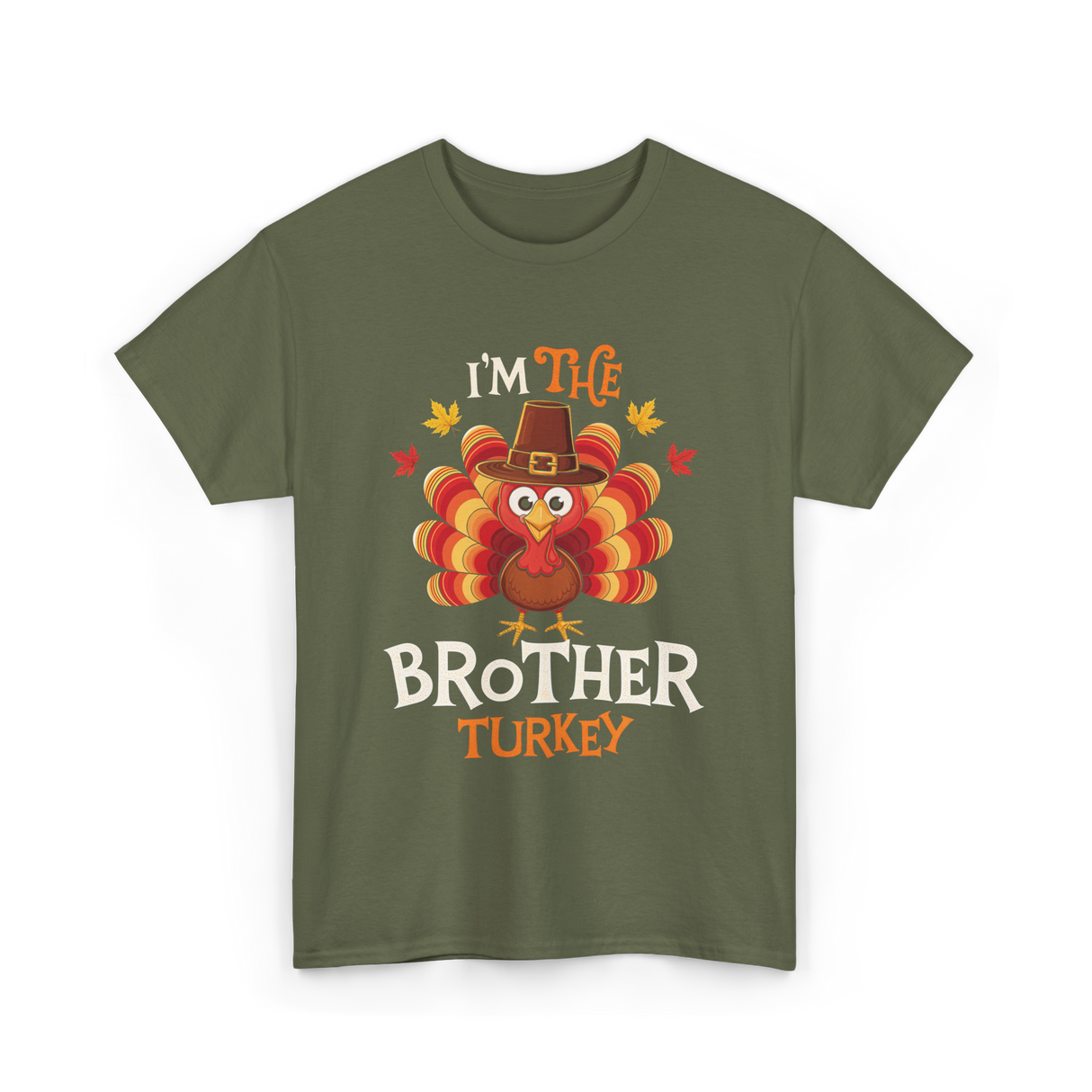 I'm the Brother Turkey Thanksgiving T-Shirt - Military Green