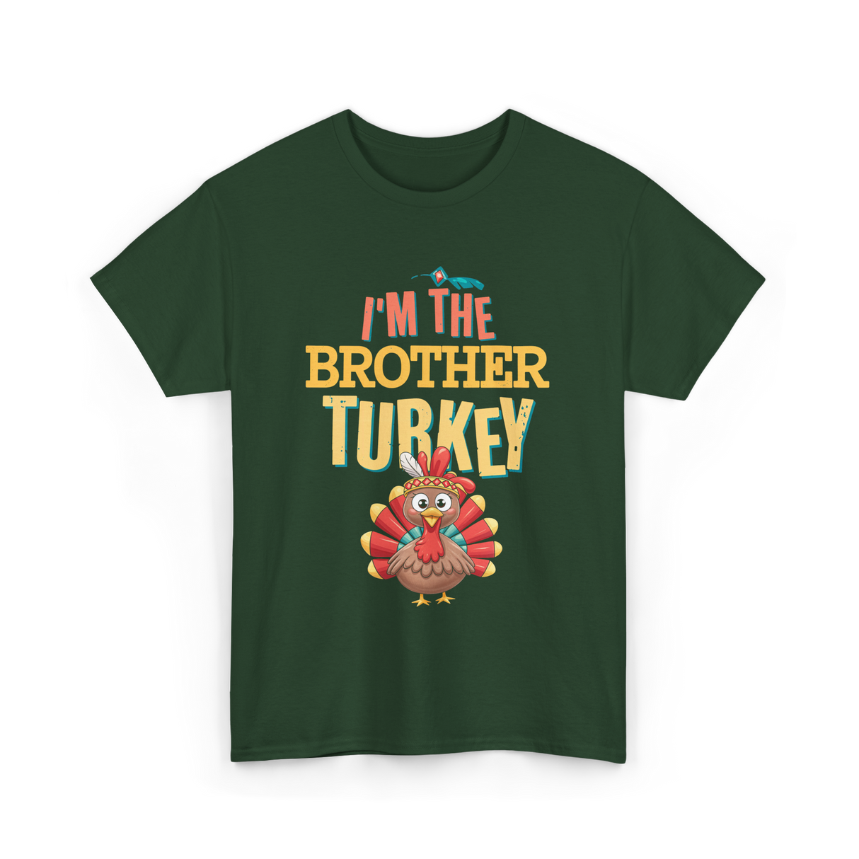 Im The Brother Turkey Thanksgiving T-Shirt - Forest Green