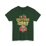 Im The Brother Turkey Thanksgiving T-Shirt - Forest Green