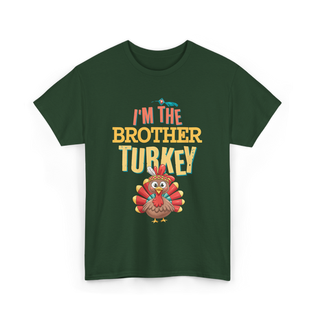 Im The Brother Turkey Thanksgiving T-Shirt - Forest Green