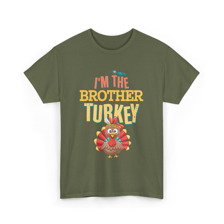 Im The Brother Turkey Thanksgiving T-Shirt - Military Green